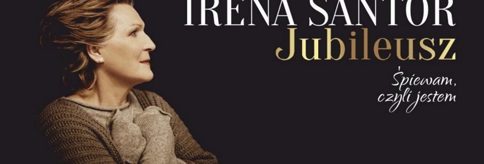 Zdjęcie - plakat na którym jest widoczna na czarnym tle postać piosenkarki Ireny Santor oraz napis informacja zapraszający na koncert Jubileusz Śpiewam czyli jestem 