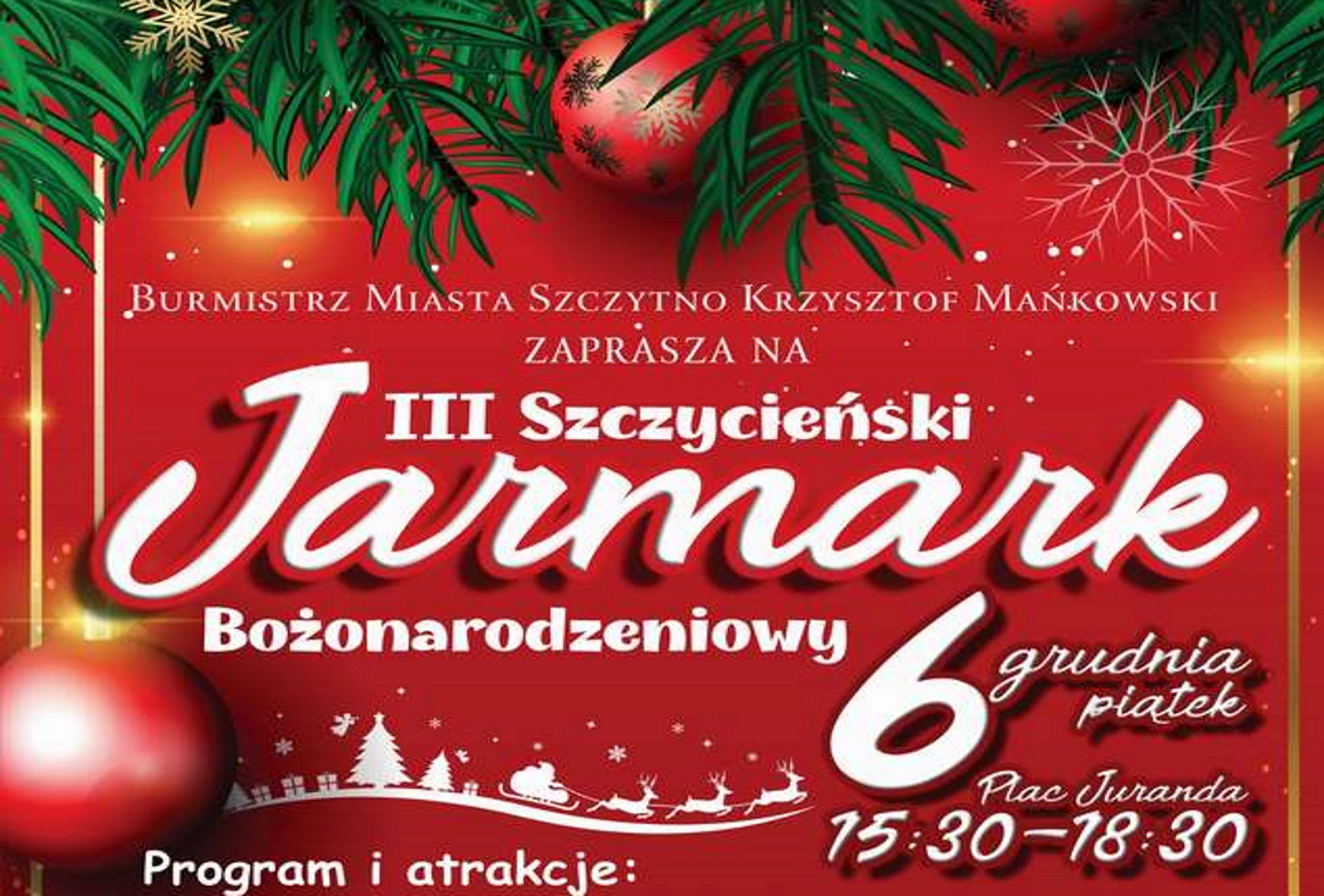 Plakat - informujący o imprezie III Szczycieńskim Jarmarku Bożonarodzeniowym. Plakat tło czerwone z elementami grafiki w górnej części plakatu choinki i bąbek.     