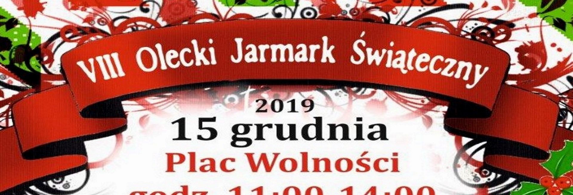 Zdjęcie - zapraszające na VIII Olecki Jarmark Świąteczny. Na zdjęciu zawarta jest informacja o rozpoczęciu Jarmarku w Olecku od godz. 11:00 i zakończeniu godz. 14:00.  
