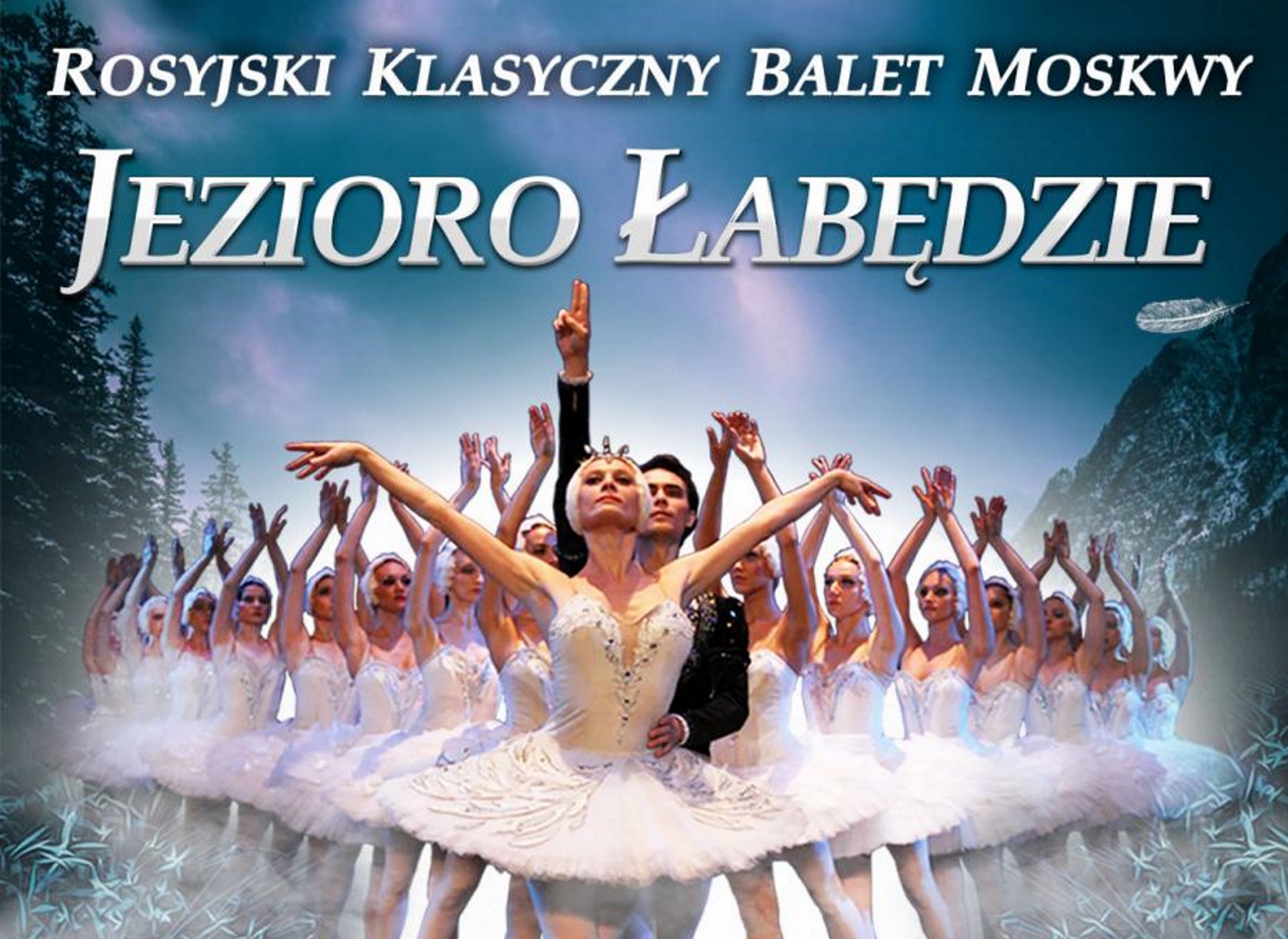 Zdjęcie - plakat zapraszający na występ Rosyjskiego Baletu Moskwy Jezioro Łabędzie. Na plakacie zdjęcie tancerek na tle gór i lasów. Na pierwszym planie zdjęcia tancerka i tancerz. 