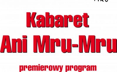 Zdjęcie - plakat graficzny zapraszający na występ Kabaretu Ani Mru Mru. Tło plakatu białe, napisy czerwone.