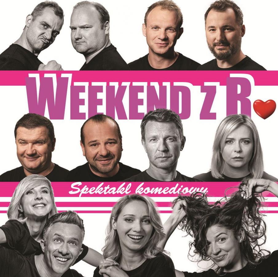 Plakat zapraszający na przedstawienie komediowe Weekend z R. Na plakacie postacie artystów występujących w spektaklu. 
