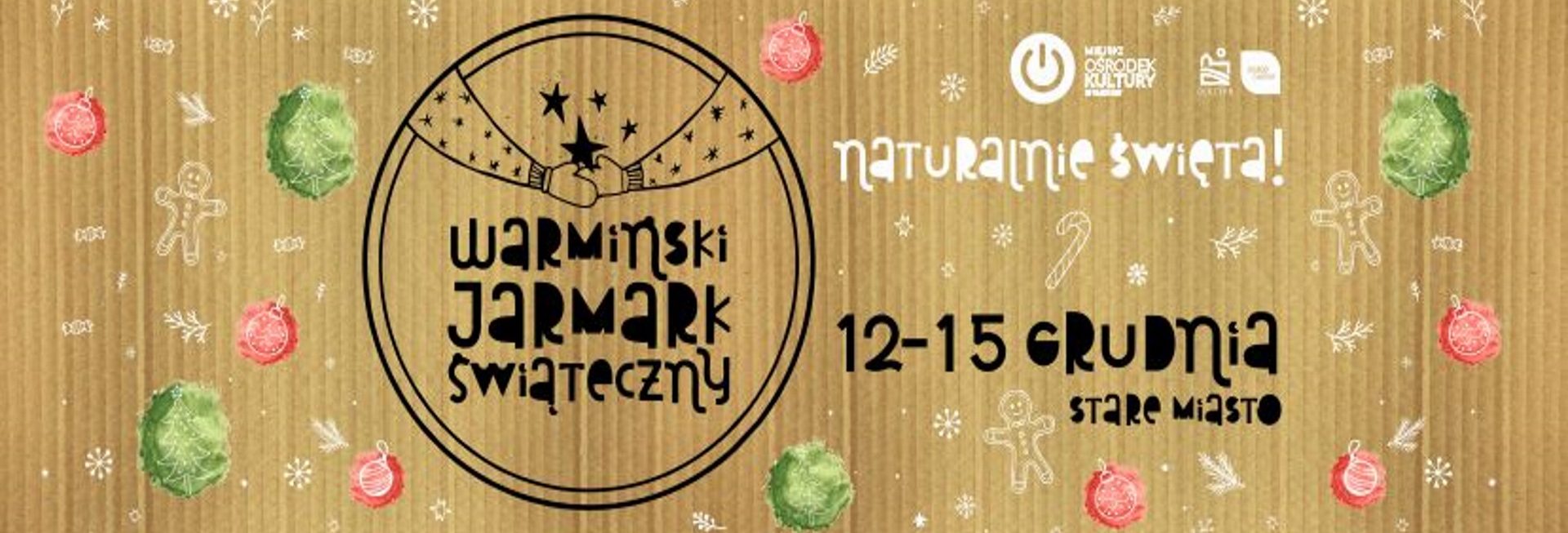 Plakat informujący o Warmińskim Jarmarku w Olsztynie. Na plakacie napisy z datą imprezy. Tło zdjęcia brązowe z elementami bąbek i małych choinek. 