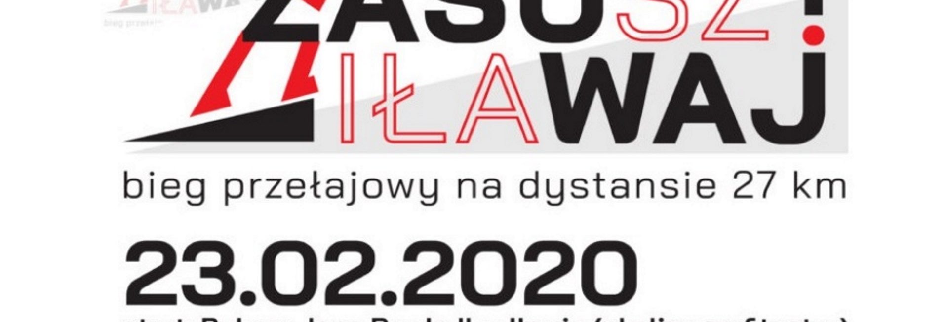 Zdjęcie, plakat graficzny zapraszający w dniu 23 lutego 2020 roku do Iławy i Pisza na 2 edycję Biegu Iława-Susz "Zasuwaj" 2020. Na plakacie napisy zapraszające na imprezę, tło plakatu białe.