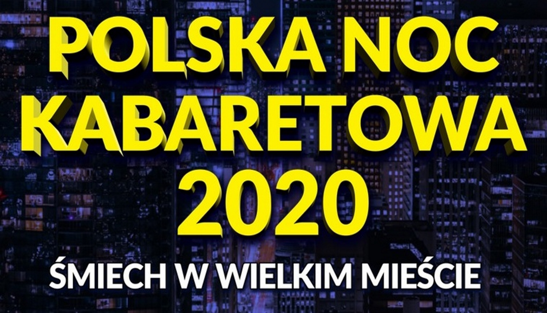 Plakat graficzny zapraszający do Olsztyna na Polską Noc Kabaretową "Śmiech w Wielkim Mieście" - Olsztyn 2020. Na plakacie napisy na tle zdjęcia miasta nocą.