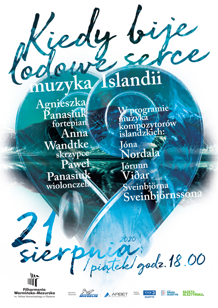 Plakat graficzny zapraszający do Olsztyna na koncert "Kiedy bije lodowe serce” – muzyka Islandii, organizowany przez Filharmonię Warmińsko-Mazurską. Na plakacie informacja o programie i wykonawcach. Tło plakatu to zdjęcie zaśnieżonych gór Islandii.  