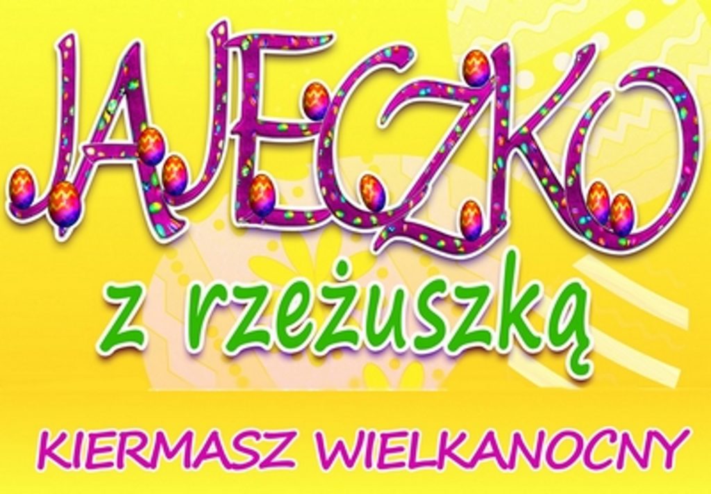 Plakat graficzny zapraszający do Gołdapi na cykliczną imprezę Kiermasz Wielkanocny - Jajeczko z Rzeżuszką Gołdap.   