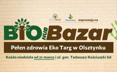 Plakat graficzny zapraszający do Olsztynka na cotygodniowy Bio Hub Bazar EKO Żywność - Olsztynek 2021.