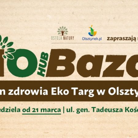 Plakat graficzny zapraszający do Olsztynka na cotygodniowy Bio Hub Bazar EKO Żywność - Olsztynek 2022.   