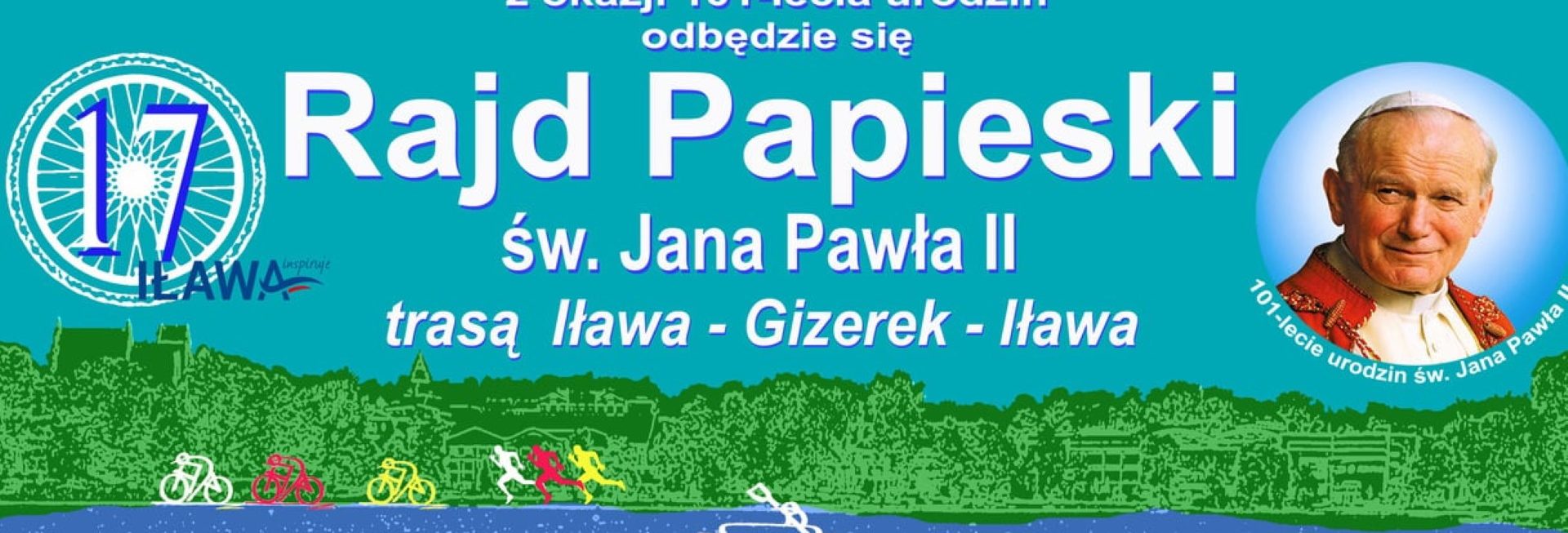 Plakat graficzny zapraszający do Iławy na 17. edycję Rajdu Papieskiego - Iława 2021. Na plakacie napisy oraz zdjęcie Jana Pawła II. 