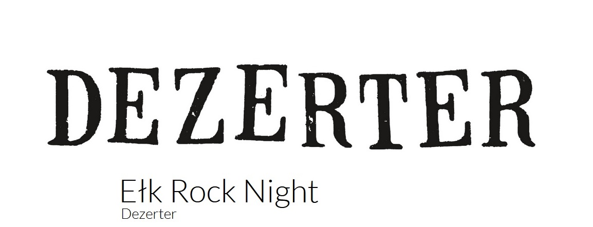 Zapraszamy w dniu 7 sierpnia 2021 r. do Ełku na coroczną imprezę Ełk Rock Night - Ełk 2021 na której wystąpi zespół Dezerter.