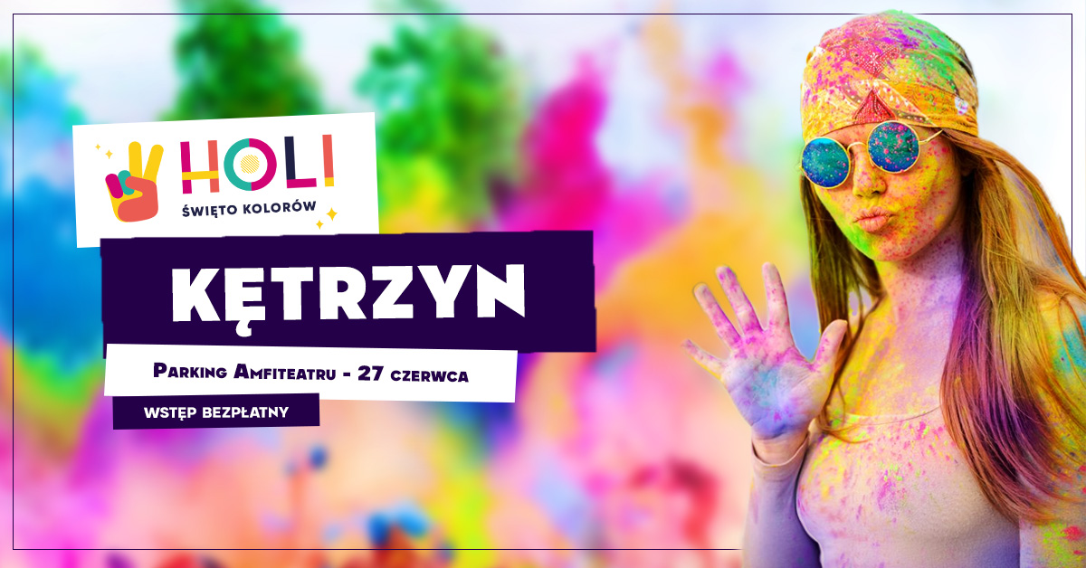 Plakat graficzny zapraszający do Kętrzyna na imprezę Holi Święto Kolorów – Kętrzyn 2021. Na plakacie widzimy dziewczynę - uczestniczkę imprezy całą ubrudzoną w kolorowym proszku.  