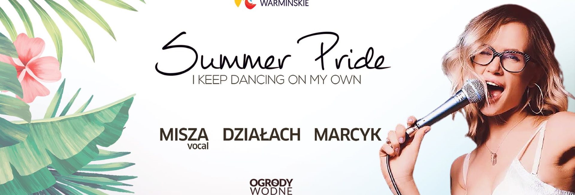 Plakat zapraszający do Term w Lidzbarku Warmińskim na otwarcie sezonu 2021 - Summer PRIDE Otwarcie sezonu 2021 w Ogrodach Wodnych - Termy Warmińskie. Na plakacie napisy, a po prawej stronie plakatu śpiewająca piosenkarka.  