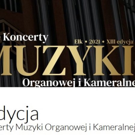 Plakat graficzny zapraszający do Ełku na coroczną imprezę 13. edycję Ełckich Koncertów Muzyki Organowej i Kameralnej- Ełk 2021.