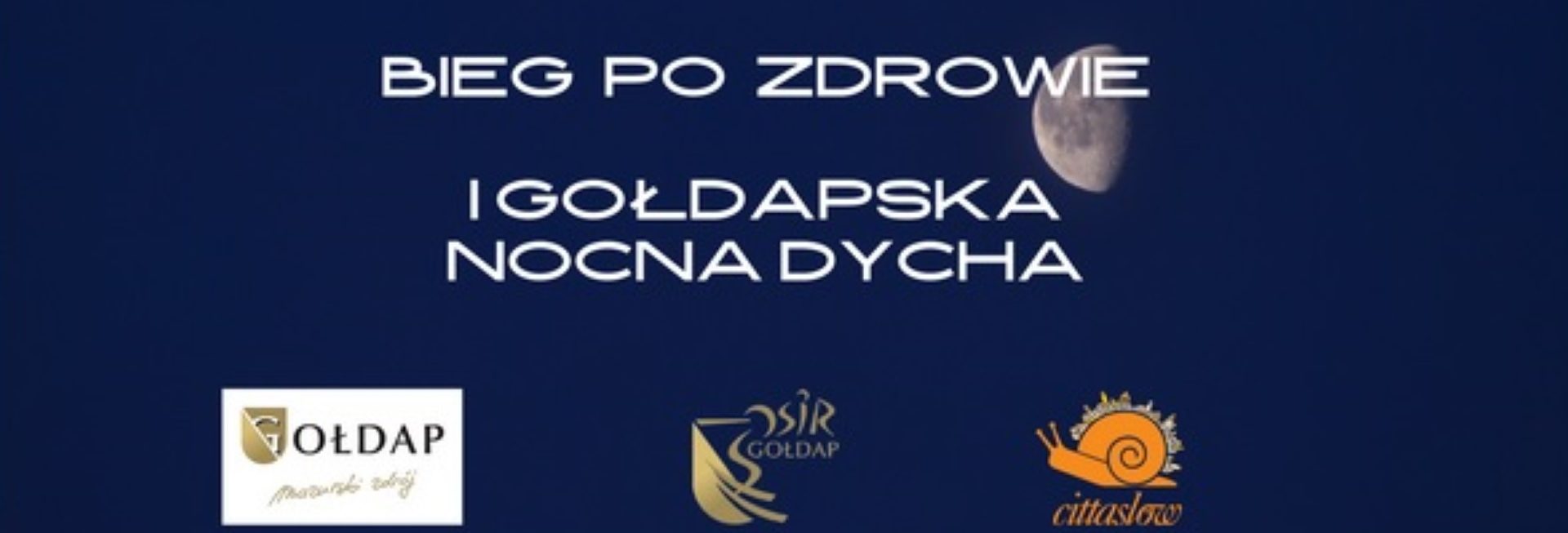 Plakat graficzny zapraszający do Gołdapi na 1. edycję Biegu Po Zdrowie – Gołdapska Nocna Dycha 2021. Na plakacie napisy i loga sponsorów i partnerów imprezy biegowej.