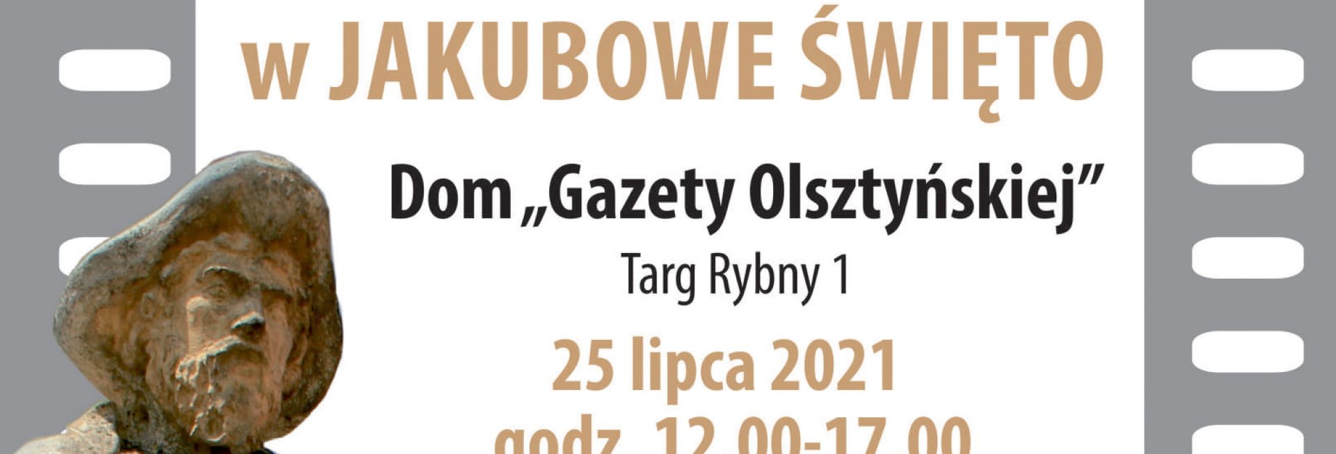 Plakat graficzny zapraszający do Olsztyna na niedzielę filmową w Jakubowe Święto - Dom „Gazety Olsztyńskiej” - Olsztyn 2021. Na plakacie napisy oraz zdjęcie posągu św. Jakuba.   