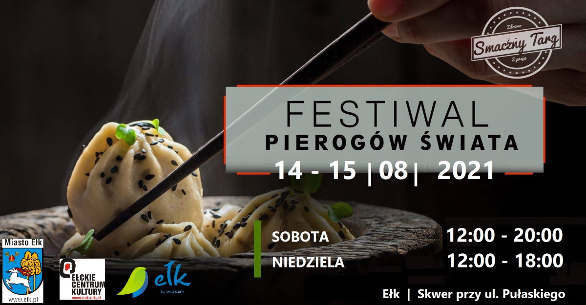 Plakat graficzny zapraszający do Ełku na Festiwal Pierogów Świata – Smaczny Targ Ełk 2021. Na plakacie zdjęcie pieroga oraz daty i godziny imprezy. 