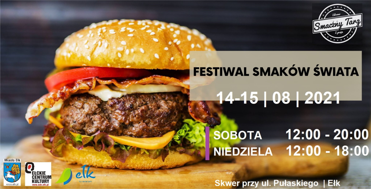 Plakat zapraszający do Ełku na Festiwal Smaków Świata – Szczytno 2021. Na plakacie zdjęcie hamburgera oraz godziny trwającego festiwalu w Ełku.  
