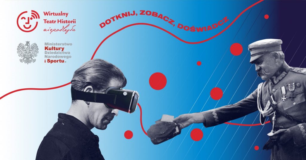 Plakat graficzny zapraszający do Olsztyna na Wirtualny Teatr Historii „Niepodległa” - Olsztyn 2021. Na plakacie postać Marszałka Józefa Piłsudskiego oraz mężczyzny który na głowie ma wirtualne gogle.   