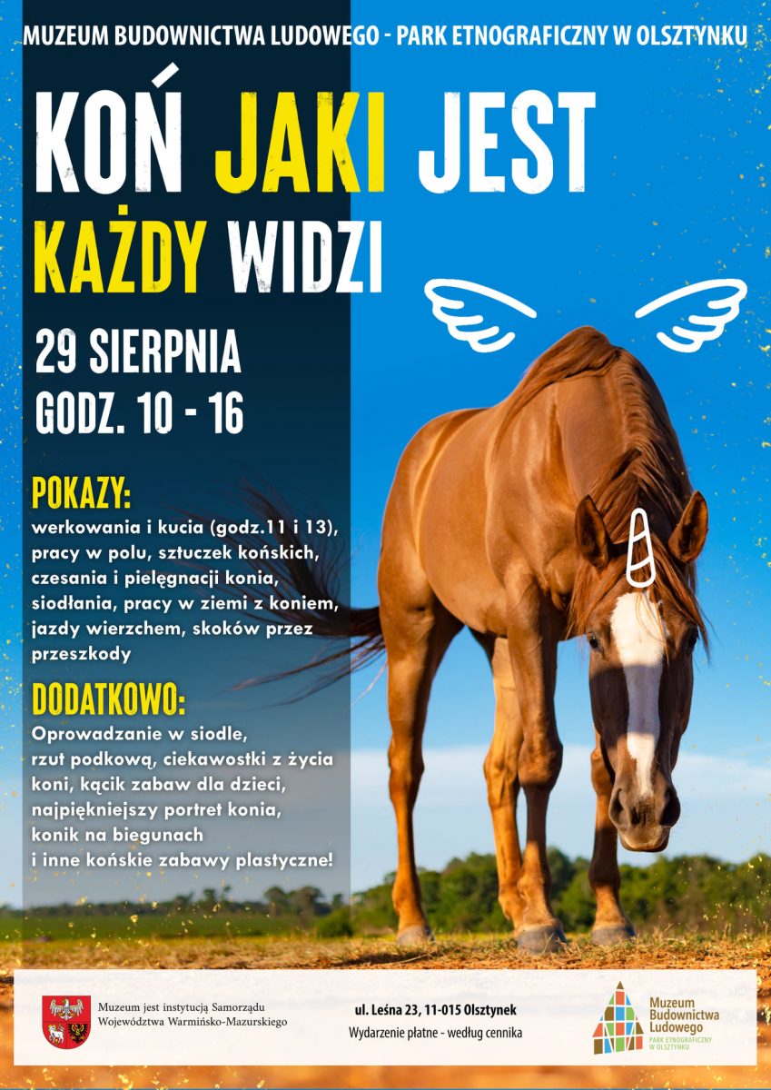 Plakat graficzny zapraszający do Muzeum Budownictwa Ludowego w Olsztynku na imprezę plenerową "Koń jaki jest każdy widzi" Park Etnograficzny w Olsztynku 2021. Na plakacie szczegółowy program imprezy oraz zdjęcie konia. 
