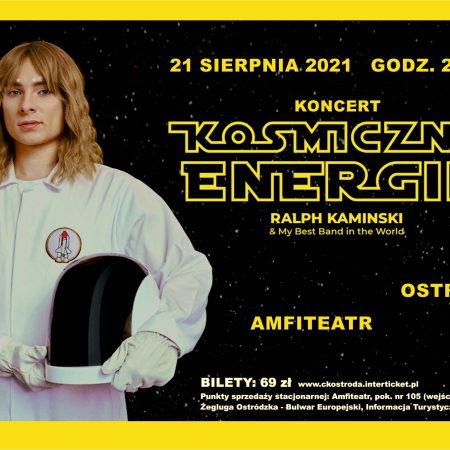 Plakat graficzny zapraszający do Ostródy na koncert Ralph Kaminski - "Kosmiczne Energie" Ostróda 2021. Na plakacie zdjęcie artysty w stroju kosmonauty.