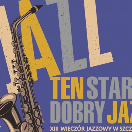 Plakat graficzny zapraszający do Szczytna na koncert TEN STARY DOBRY JAZZ - Szczytno 2021, w ramach XIII Wieczoru Jazzowego w Szczytnie. Na plakacie zdjęcie trąbki oraz napisy zapraszające na koncert.