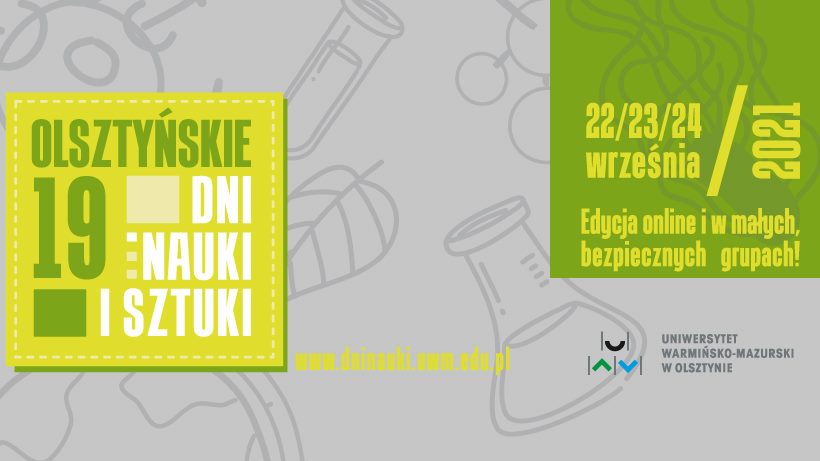 Plakat graficzny zapraszający do Olsztyna na 19. edycję Olsztyńskiego Festiwalu Dni Nauki i Sztuki - Olsztyn Kortowo 2021.