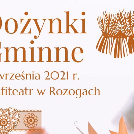 Plakat graficzny zapraszający do miejscowości Rozogi na coroczne Dożynki Gminne - Rozogi 2021. Na plakacie grafika snopków zboża oraz napisy. 