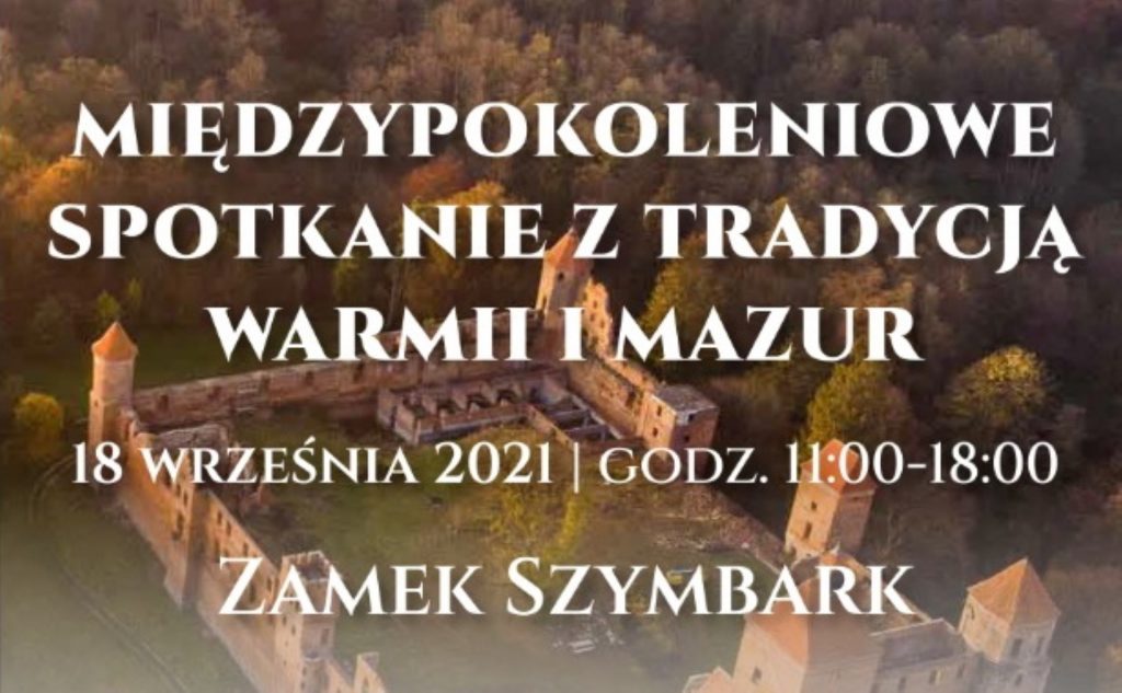 Plakat graficzny zapraszający do Zamku w Szymbarku na festyn "Międzypokoleniowe Spotkanie z Tradycją Warmii i Mazur" - Zamek Szymbark 2021. Na zdjęciu panorama ruin zamku z lotu ptaka. 