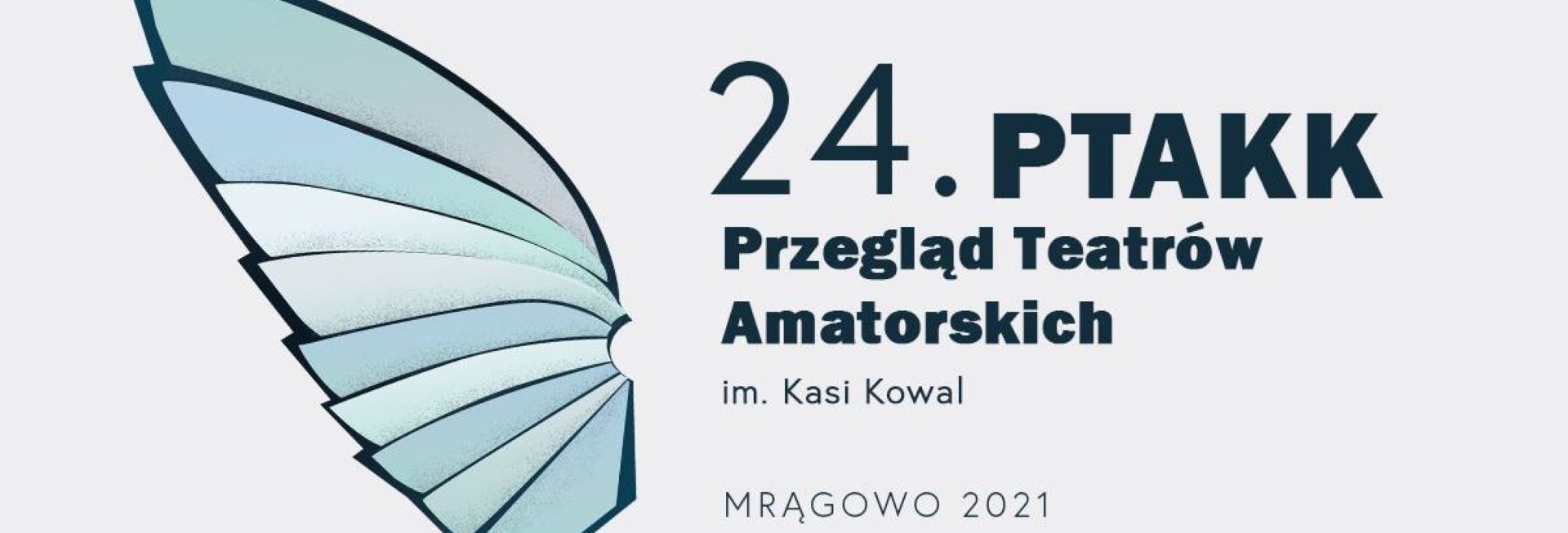 Plakat graficzny zapraszający do Mrągowa na cykliczną imprezę 24.edycję Przeglądu Teatrów Amatorskich im. Kasi Kowal - Mrągowo 2021.