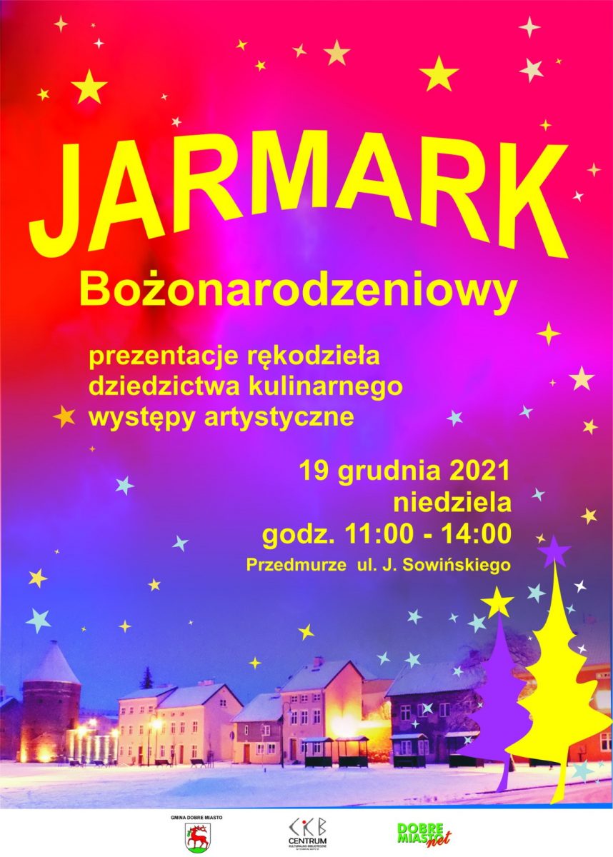Plakat graficzny zapraszający do Dobrego Miasta na cykliczną imprezę Jarmark Bożonarodzeniowy - Dobre Miasto 2021.