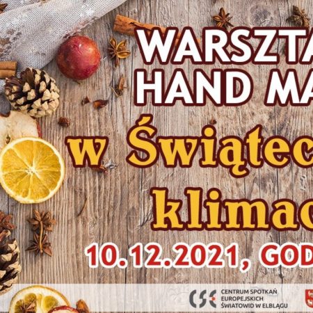 Plakat graficzny zapraszający do Elbląga na warsztaty Hand Made "W świątecznym klimacie" - Elbląg 2021.
