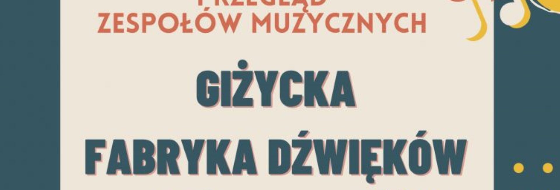 Plakat graficzny zapraszający do Giżycka na Ogólnopolski Przegląd Zespołów Muzycznych Giżycka Fabryka Dźwięków 2021.