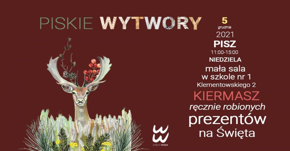 Plakat graficzny zapraszający do Pisza na Kiermasz Świąteczny "PISKIE WYTWORY" - Pisz 2021.