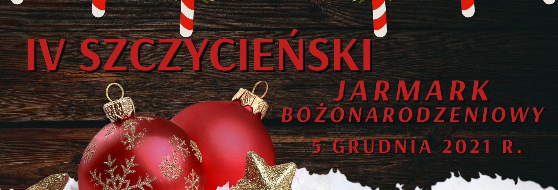 Plakat graficzny zapraszający do Szczytna na cykliczną imprezę świąteczną Szczycieński Jarmark Bożonarodzeniowy - Szczytno 2021.