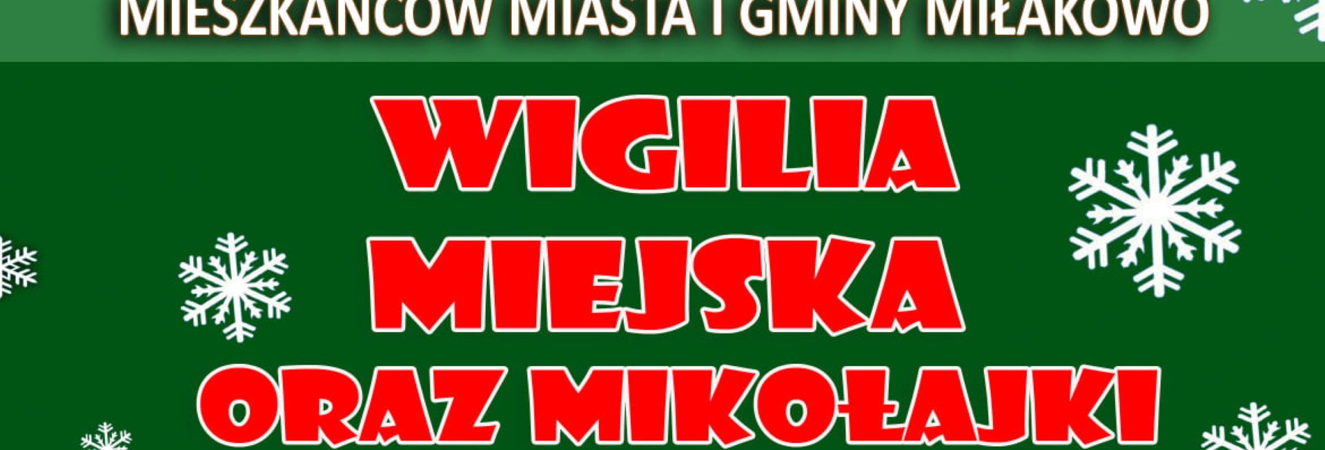 Plakat graficzny zapraszający do Miłakowa na cykliczną imprezę Wigilia Miejska oraz Mikołajki - Miłakowo 2021.