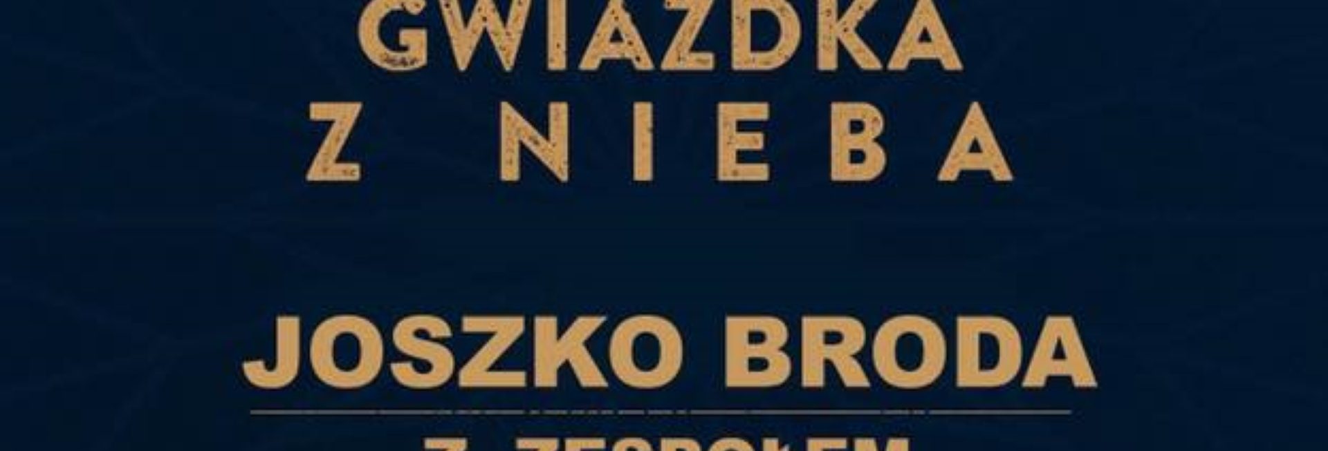 Plakat graficzny zapraszający do miejscowości Nowe Kawkowo na koncert Świąteczny Joszko Brody "Gwiazdka z Nieba" - Nowe Kawkowo 2021.  