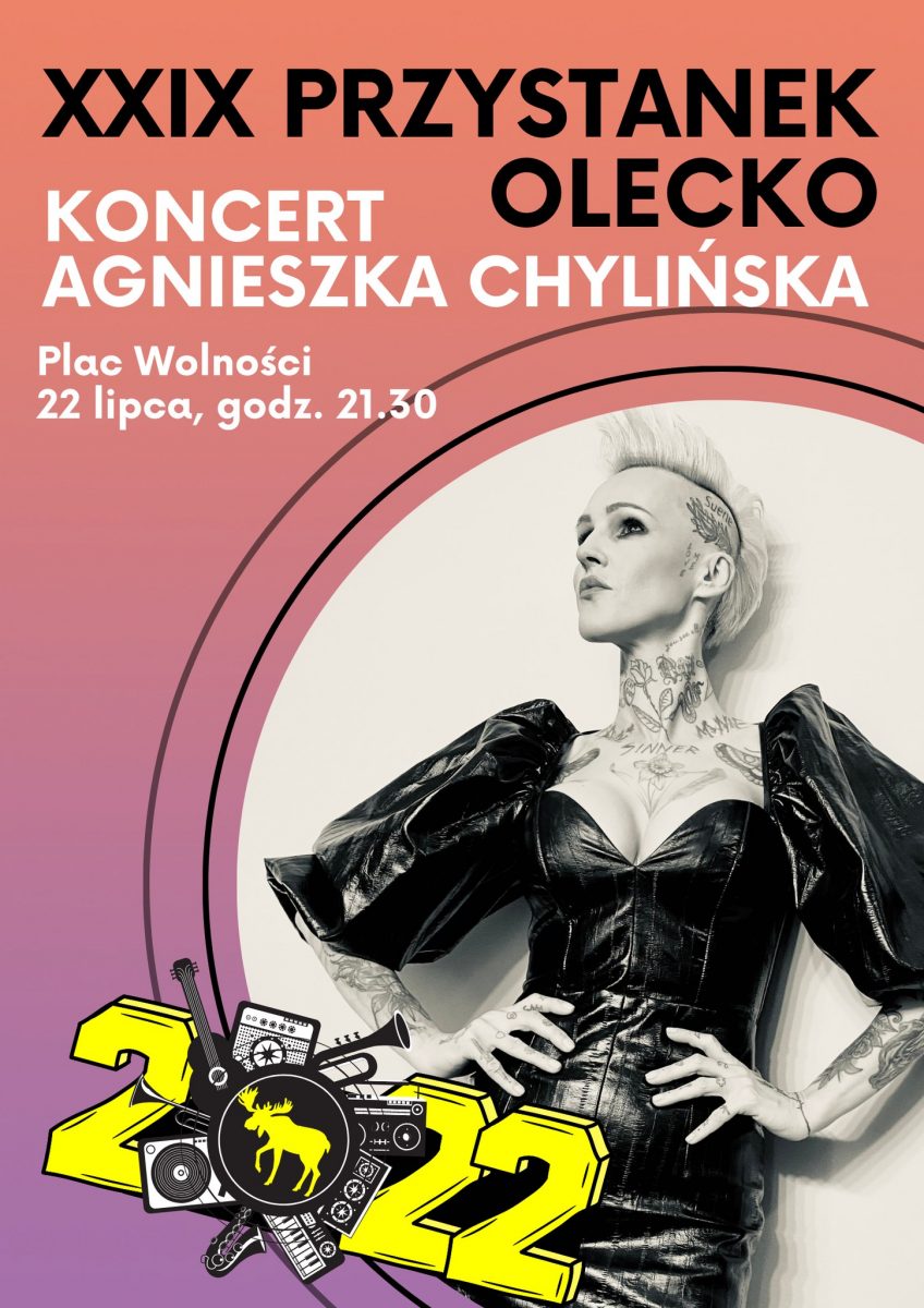 Plakat zapraszający do Olecka na koncert Agnieszki Chylińskiej na Przystanku Olecko 2022.