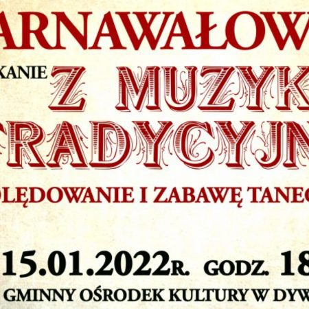 Plakat graficzny zapraszający do Dywit na Karnawałowe spotkanie z muzyką tradycyjną Dywity 2022.