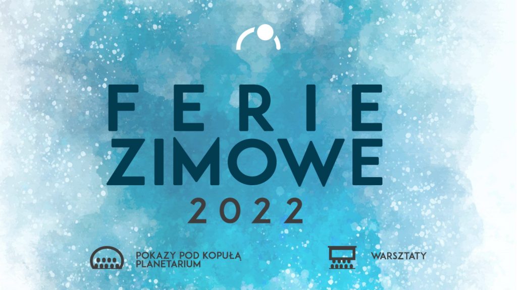 Plakat graficzny zapraszający do Olsztyńskiego Planetarium na ferie zimowe 2022. 