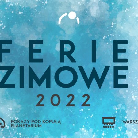 Plakat graficzny zapraszający do Olsztyńskiego Planetarium na ferie zimowe 2022. 