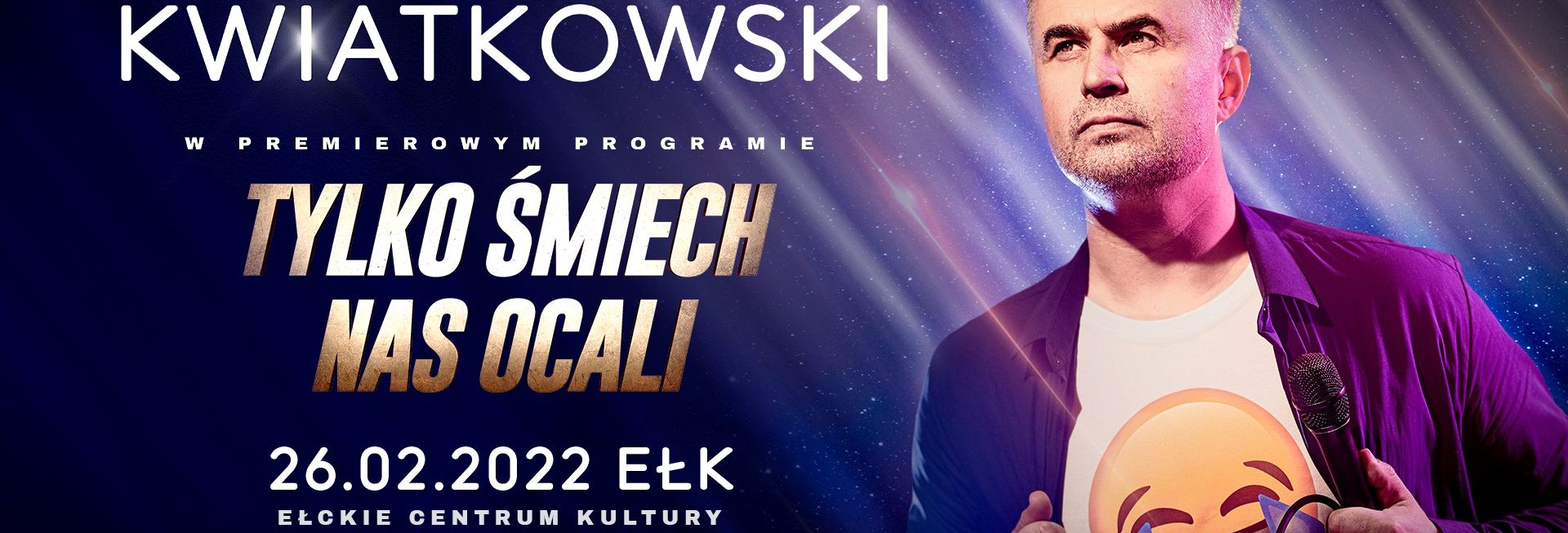 Plakat graficzny zapraszający do Ełku na występ znanego komika Igora Kwiatkowskiego z nowym programem „Tylko śmiech nas ocali” Ełk 2022.  