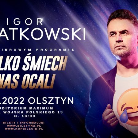Plakat graficzny zapraszający do Olsztyna na występ znanego komika Igora Kwiatkowskiego z nowym programem „Tylko śmiech nas ocali” Olsztyn 2022.