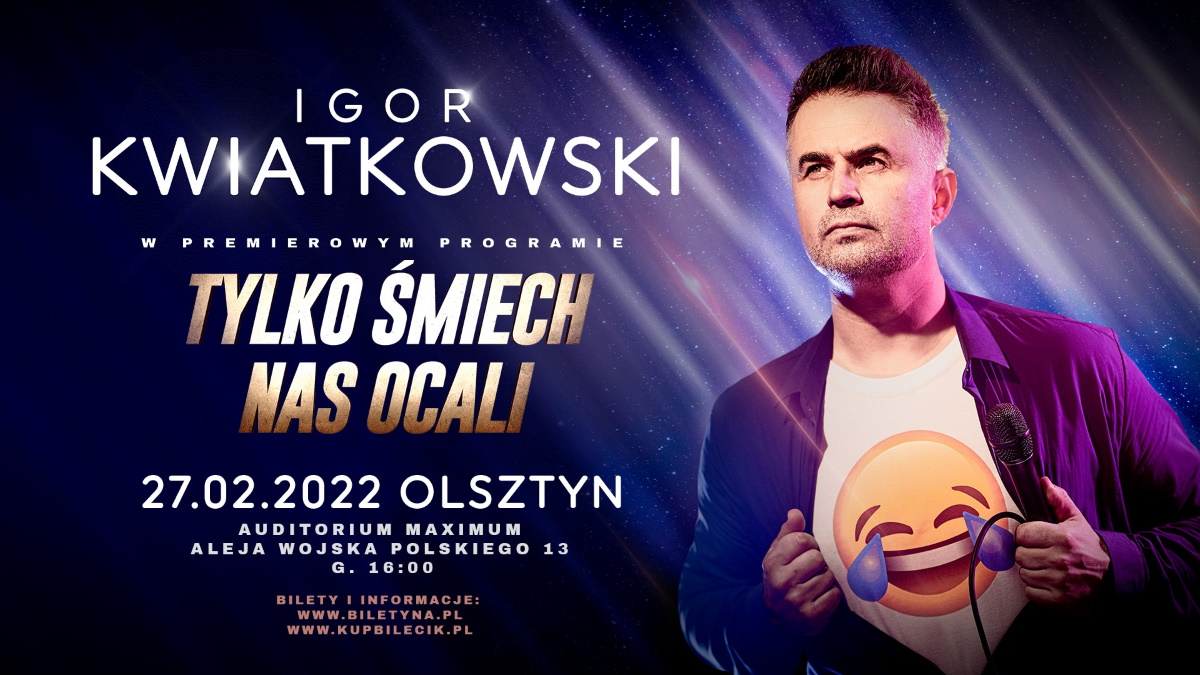 Plakat graficzny zapraszający do Olsztyna na występ znanego komika Igora Kwiatkowskiego z nowym programem „Tylko śmiech nas ocali” Olsztyn 2022.