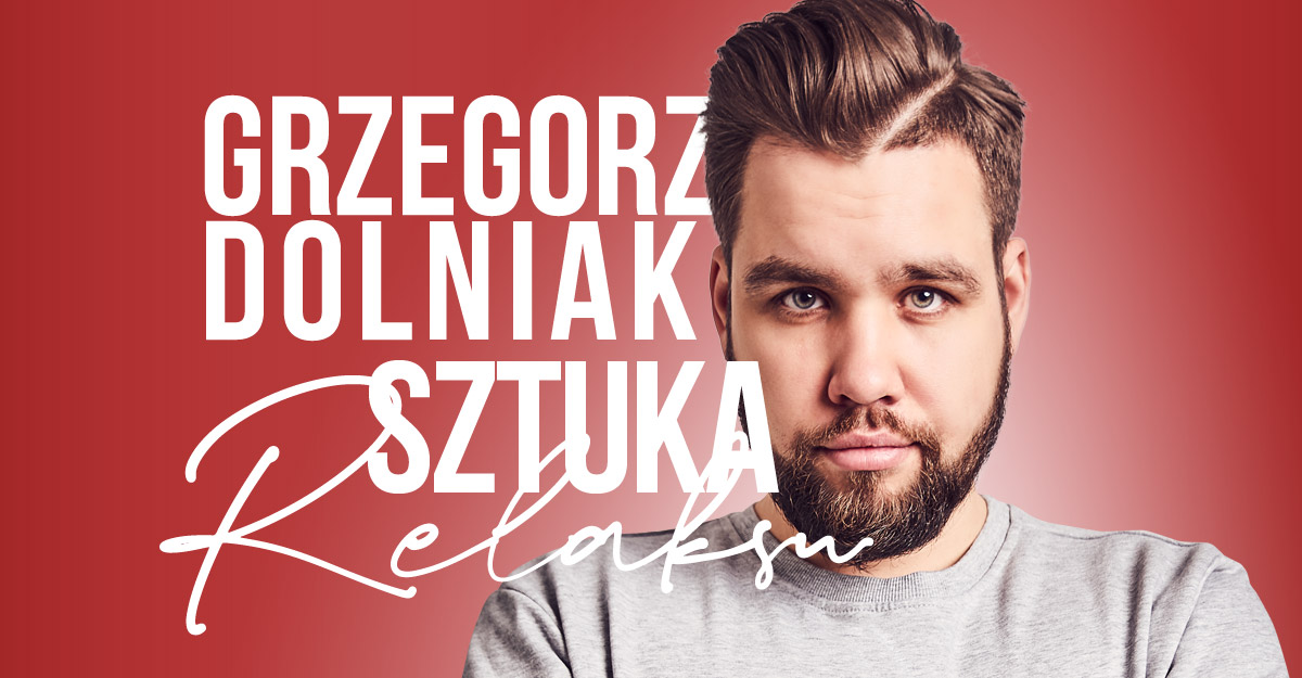 Plakat graficzny zapraszający na Stand-up Grzegorz Dolniak "Sztuka relaksu". 