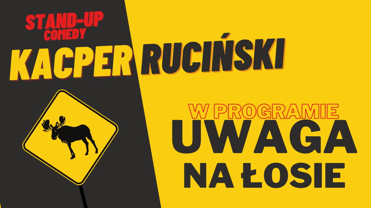 Plakat graficzny zapraszający na Stand-up KACPER RUCIŃSKI "Uwaga na łosie".