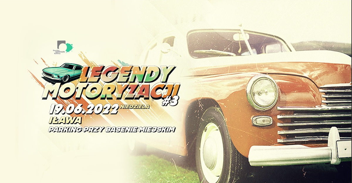 Plakat graficzny zapraszający do Iławy na imprezę Legendy Motoryzacji Iława 2022.   
