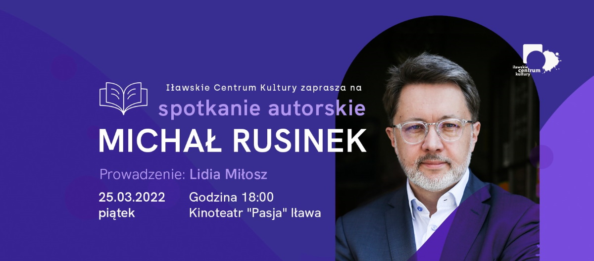 Plakat graficzny zapraszający do Iławy na spotkanie autorskie z Michałem Rusinkiem.