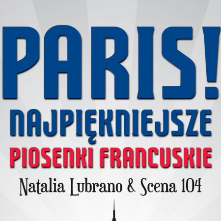 Plakat graficzny zapraszający do Olsztyna na występ Natalii Lubrano & Scena 104 Najpiękniejsze piosenki francuskie Paris! Olsztyn 2022.