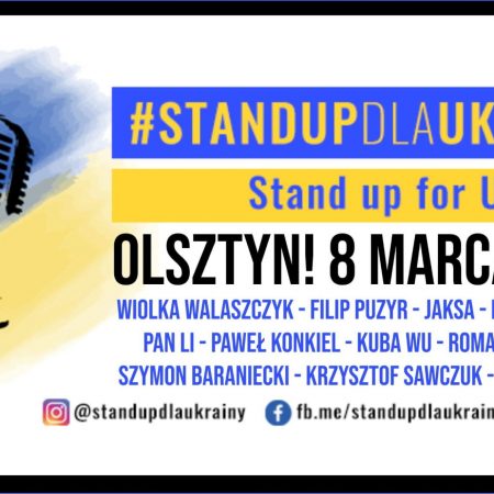Plakat graficzny zapraszający we wtorek 8 marca 2022 r. do Olsztyna na Stand-up Warmia dla UKRAINY Olsztyn 2022. 